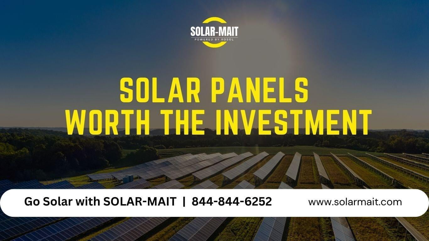 Solar Panels Worth the Investment SOLARMAIT